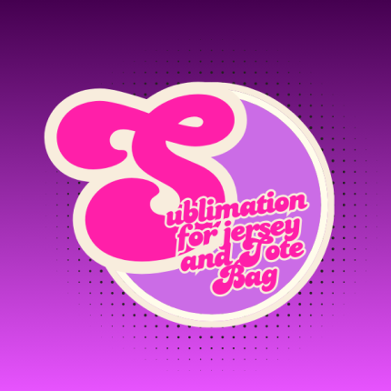 Sublimation for Jersey and Tote Bag 2 Session