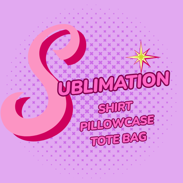 Sublimation for TShirt-Pillowcase-ToteBag 3 Session