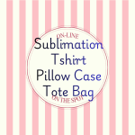 Sublimation for TShirt-Pillowcase-ToteBag 3 Session